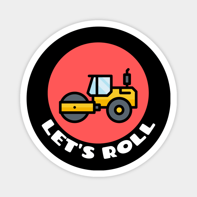 Let's Roll | Steamroller Pun Magnet by Allthingspunny